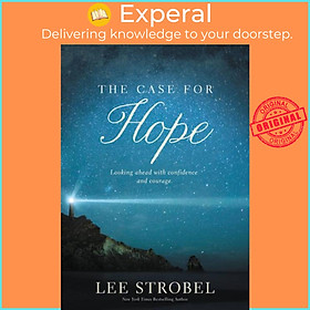 Sách - The Case for Hope - Looking Ahead with Confidence and Courage by Lee Strobel (UK edition, paperback)