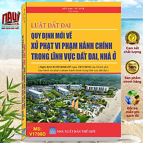 Hình ảnh Sách Luật Đất Đai - Quy Định Mới Về Xử Phạt Vi Phạm Hành Chính Trong Lĩnh Vực Đất Đai, Nhà Ở - V1708D