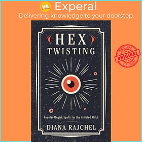 Sách - Hex Twisting : Counter-Magick Spells for the Irritated Witch by Diana Rajchel (US edition, paperback)