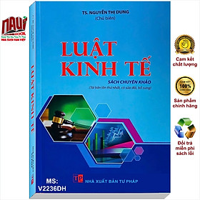 Sách Luật Kinh Tế – TS. Nguyễn Thị Dung (sách chuyên khảo) – V2236TP