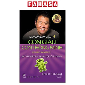 Dạy Con Làm Giàu 4 - Con Giàu Con Thông Minh - Để Có Khởi Đầu Thuận Lợi Về Tài Chính (Tái Bản 2022)