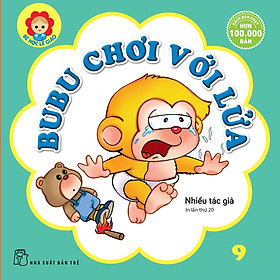 Sách Bé Học Lễ Giáo - Bubu Tập 9: Bubu Chơi Với Lửa (Tái Bản)