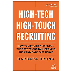 [Download Sách] High-Tech High-Touch Recruiting: How To Attract And Retain The Best Talent By Improving The Candidate Experience