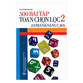 Nơi bán 500 Bài Tập Toán Chọn Lọc Lớp 2 (Cơ Bản Và Nâng Cao) - Giá Từ -1đ