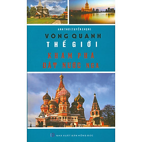 Vòng Quanh Thế Giới – Khám Phá Đất Nước Nga