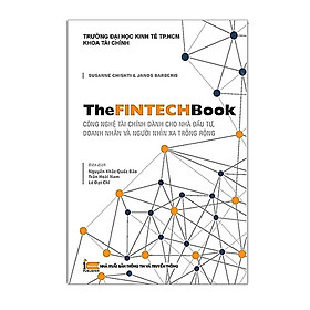 The FinTech Book - Công Nghệ Tài Chính Dành Cho Nhà Đầu Tư, Doanh Nhân và Người Nhìn Xa Trông Rộng