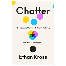 [Download Sách] Chatter: The Voice In Our Head, Why It Matters, And How To Harness It