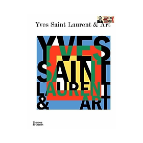 Ảnh bìa (Bìa cứng) YV.E. S SAINT LA. R. ENT AND ART – Mouna Mekour, Stephan Janson và Madison Cox – Alphabooks – NXB Thames & Hudson 