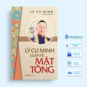 Lý Cư Minh Luận Về Mật Tông - Lý Cư Minh - Vanlangbooks