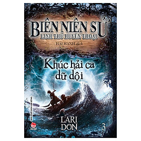 Biên Niên Sử Linh Thú Huyền Thoại - Tập 3: Khúc Hải Ca Dữ Dội