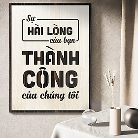 Mua Tranh Châm Ngôn Cuộc Sống TBIG085: Sự hài lòng của Bạn là thành công của chúng tôi