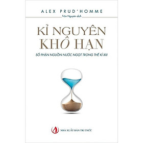 Kỉ Nguyên Khô Hạn - Alex Prud’homme - Trần Nguyên dịch - (bìa mềm)