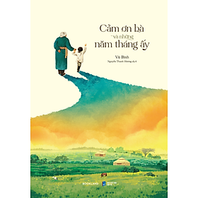 Sách Cảm Ơn Bà Và Những Năm Tháng Ấy