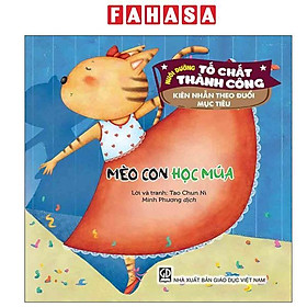 Nuôi Dưỡng Tố Chất Thành Công - Kiên Nhẫn Theo Đuổi Mục Tiêu - Mèo Con Học Múa