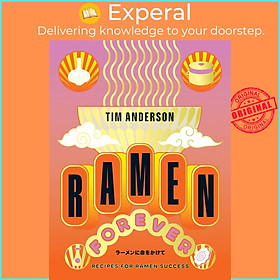Sách - Ramen Forever - Recipes for Ramen Success by Tim Anderson (UK edition, Hardcover)