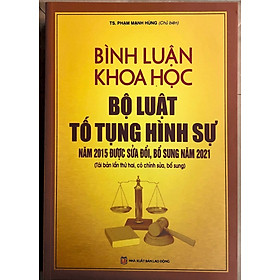 Sách Bình luận khoa học bộ luật tố tụng hình sự năm 2015 được sửa đổi, bổ sung năm 2021