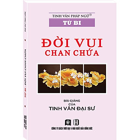 TỪ BI - ĐỜI VUI CHAN CHỨA