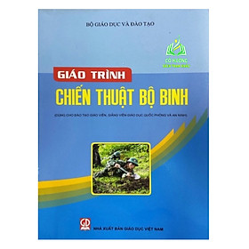 Sách - Giáo Trình Chiến Thuật Bộ Binh (Dùng Cho Đào Tạo Giáo Viên,Giảng Viên Giáo Dục Quốc Phòng Và An Ninh) (DN)