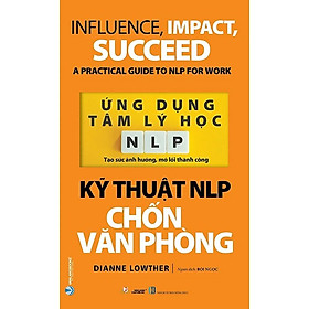  Ứng Dụng Tâm Lý Học NLP - Kỹ Thuật NLP Chốn Văn Phòng - ( Dianne Lowther,VL)