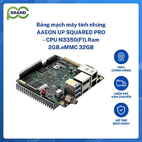 Bảng mạch máy tính nhúng AAEON UP SQUARED PRO - CPU N3350(F1).Ram 2GB.eMMC 32GB - Hàng chính hãng