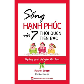 Sách - Sống Hạnh Phúc Với 7 Thói Quen Tiền Bạc - Ngừng So Bì Để Yêu Đời Hơn - NXB Phụ Nữ