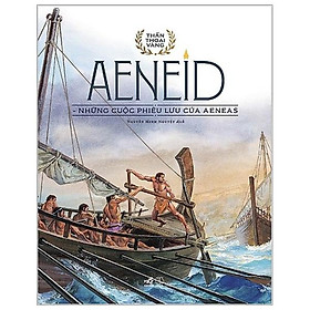 Bộ Thần Thoại Vàng - Aeneid - Những Cuộc Phiêu Lưu Của Aeneas