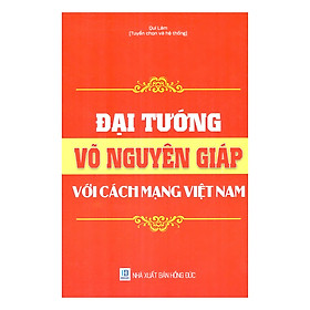 Nơi bán Đại Tướng Võ Nguyên Giáp Với Cách Mạng Việt Nam - Giá Từ -1đ