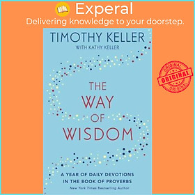 Sách - The Way of Wisdom : A Year of Daily Devotions in the Book of Proverbs ( by Timothy Keller (UK edition, paperback)