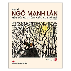 [Download Sách] Họa Sĩ Ngô Mạnh Lân - Một Đời Mơ Những Giấc Mơ Thơ Trẻ