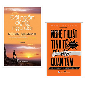 Combo 2 Cuốn Sách Kỹ Năng Sống Làm Thay Đổi Cuộc Đời Bạn: Đời Ngắn Đừng Ngủ Dài (Tái Bản) + Nghệ Thuật Tinh Tế Của Việc 