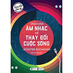 [Download Sách] Liệu pháp tâm lý: Ứng dụng âm nhạc để thay đổi cuộc sống