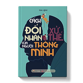 Sách Cách đối nhân xử thế của người thông minh ( Tái bản)