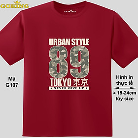 URBAN STYLE 89, mã G107. Áo thun nam nữ in chữ siêu đẹp. Áo phông thoát nhiệt GOKING hàng hiệu cao cấp