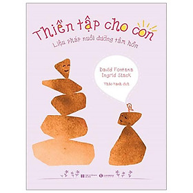 Thiền tập cho con - liệu pháp nuôi dưỡng tâm hồn