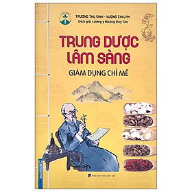 Sách Trung Dược Lâm Sàng - Giám Dụng Chỉ Mê