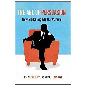The Age of Persuasion: How Marketing Ate Our Culture