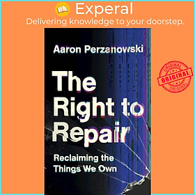 Sách - The Right to Repair - Reclaiming the Things We Own by Aaron Perzanowski (UK edition, hardcover)