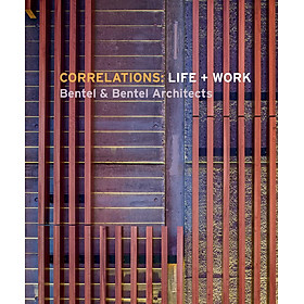 Correlations : Life + Work, Bentel And Bentel Architects (H) - ARTBook
