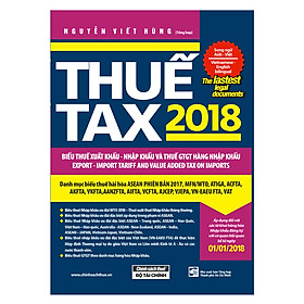 Thuế TAX 2018 - Biểu Thuế Xuất Khẩu - Nhập Khẩu Và Thuế GTGT Hàng Nhập Khẩu (Song Ngữ Anh - Việt)