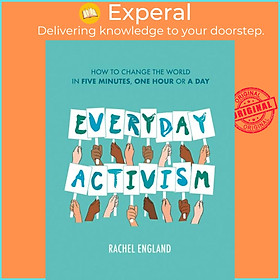 Sách - Everyday Activism - How to Change the World in Five Minutes, One Hour o by Rachel England (UK edition, hardcover)