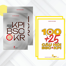 Combo giảm giá: Sách 100+25 Câu hỏi BSC & KPI và bộ công cụ biểu mẫu, tặng kèm sách Quản trị mục tiêu bằng KPI, BSC và OKR