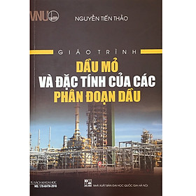 [Download Sách] Giáo Trình Dầu Mỏ Và Đặc Tính Của Các Phân Đoạn Dầu