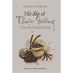 Hỏi Đáp Về Thực Dưỡng - Ăn Uống Hợp Lý Để Phòng Và Trị Bệnh