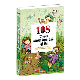 108 Truyện Khoa Học Vui Lý Thú (Tái Bản 2018) 