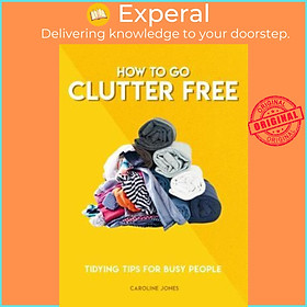 Hình ảnh Sách - How to Go Clutter Free : Tidying tips for busy people by Caroline Jones (UK edition, paperback)