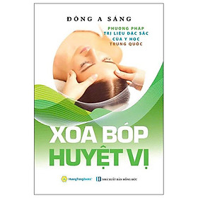 Sách - Xoa Bóp Huyệt Vị - Phương Pháp Trị Liệu Đặc Sắc Của Y Học Trung Quốc (Tái Bản 2026)
