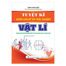 Nơi bán Tuyệt Kĩ Luyện Giải Đề Thi Trắc Nghiệm Vật Lí - Giá Từ -1đ