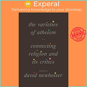 Sách - The Varieties of Atheism - Connecting Religion and Its Critics by David Newheiser (UK edition, Paperback)