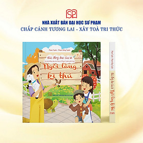 NGÔI LÀNG KÌ THÚ - Khúc đồng dao của bé - Các bài đồng dao nhạc sĩ Phạm Tuyên phổ nhạc – Phạm Tuyên - Phạm Hồng Tuyến - NXB ĐHSP - Hồng Đào
