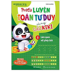 Phiếu Luyện Toán Tư Duy Cùng Gấu Kiki 5: Làm Quen Với Phép Tính